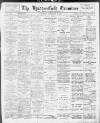 Huddersfield and Holmfirth Examiner Saturday 19 November 1904 Page 1