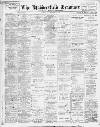 Huddersfield and Holmfirth Examiner Saturday 24 March 1906 Page 1