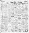 Huddersfield and Holmfirth Examiner Saturday 11 April 1908 Page 1