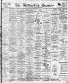 Huddersfield and Holmfirth Examiner Saturday 27 November 1909 Page 1