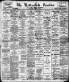 Huddersfield and Holmfirth Examiner Saturday 16 March 1912 Page 1