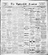 Huddersfield and Holmfirth Examiner Saturday 05 April 1913 Page 1