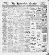 Huddersfield and Holmfirth Examiner Saturday 31 May 1919 Page 1
