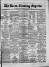 Leeds Evening Express Monday 11 February 1867 Page 1