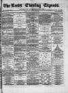 Leeds Evening Express Thursday 22 August 1867 Page 1