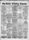 Leeds Evening Express Monday 02 September 1867 Page 1