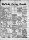 Leeds Evening Express Monday 09 September 1867 Page 1