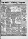 Leeds Evening Express Friday 13 September 1867 Page 1