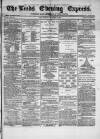Leeds Evening Express Monday 23 September 1867 Page 1