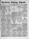 Leeds Evening Express Friday 27 September 1867 Page 1