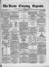 Leeds Evening Express Monday 30 September 1867 Page 1