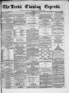 Leeds Evening Express Tuesday 01 October 1867 Page 1