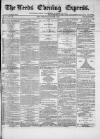 Leeds Evening Express Wednesday 09 October 1867 Page 1