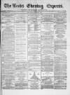 Leeds Evening Express Friday 01 November 1867 Page 1
