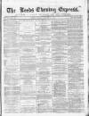 Leeds Evening Express Monday 11 January 1869 Page 1