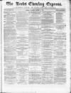 Leeds Evening Express Tuesday 16 March 1869 Page 1
