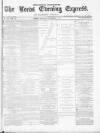 Leeds Evening Express Tuesday 07 December 1869 Page 1