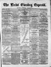 Leeds Evening Express Thursday 30 June 1870 Page 1