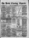 Leeds Evening Express Tuesday 01 November 1870 Page 1