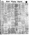 Leeds Evening Express Friday 25 January 1889 Page 1
