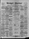 Stockport Advertiser and Guardian Friday 22 February 1889 Page 1