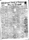 Liverpool Journal of Commerce Tuesday 04 March 1902 Page 1