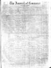 Liverpool Journal of Commerce Friday 29 December 1911 Page 1