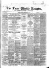 Larne Reporter and Northern Counties Advertiser Saturday 29 February 1868 Page 1