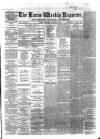 Larne Reporter and Northern Counties Advertiser Saturday 15 August 1868 Page 1