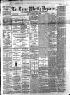 Larne Reporter and Northern Counties Advertiser Saturday 02 April 1870 Page 1
