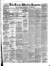 Larne Reporter and Northern Counties Advertiser Saturday 09 March 1872 Page 1