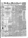Larne Reporter and Northern Counties Advertiser Saturday 22 March 1873 Page 1