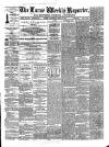 Larne Reporter and Northern Counties Advertiser Saturday 26 April 1873 Page 1