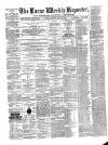 Larne Reporter and Northern Counties Advertiser Saturday 26 July 1873 Page 1