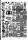 Larne Reporter and Northern Counties Advertiser Saturday 08 April 1876 Page 1