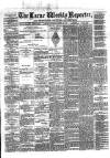 Larne Reporter and Northern Counties Advertiser Saturday 21 April 1877 Page 1