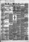 Larne Reporter and Northern Counties Advertiser Saturday 02 June 1877 Page 1