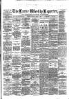 Larne Reporter and Northern Counties Advertiser Saturday 27 July 1878 Page 1