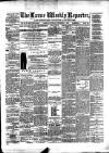 Larne Reporter and Northern Counties Advertiser Saturday 07 December 1878 Page 1
