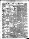 Larne Reporter and Northern Counties Advertiser Saturday 01 March 1879 Page 1