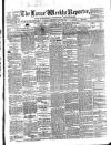 Larne Reporter and Northern Counties Advertiser Saturday 19 April 1879 Page 1