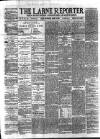 Larne Reporter and Northern Counties Advertiser Saturday 09 April 1881 Page 1