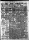 Larne Reporter and Northern Counties Advertiser Saturday 07 May 1881 Page 1