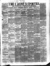 Larne Reporter and Northern Counties Advertiser Saturday 25 June 1881 Page 1
