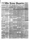 Larne Reporter and Northern Counties Advertiser Saturday 24 April 1886 Page 1
