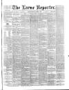 Larne Reporter and Northern Counties Advertiser Saturday 09 October 1886 Page 1