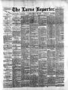 Larne Reporter and Northern Counties Advertiser Saturday 07 May 1887 Page 1