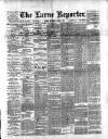 Larne Reporter and Northern Counties Advertiser Saturday 04 June 1887 Page 1