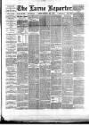 Larne Reporter and Northern Counties Advertiser Saturday 05 May 1888 Page 1