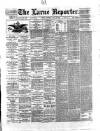 Larne Reporter and Northern Counties Advertiser Saturday 21 July 1888 Page 1